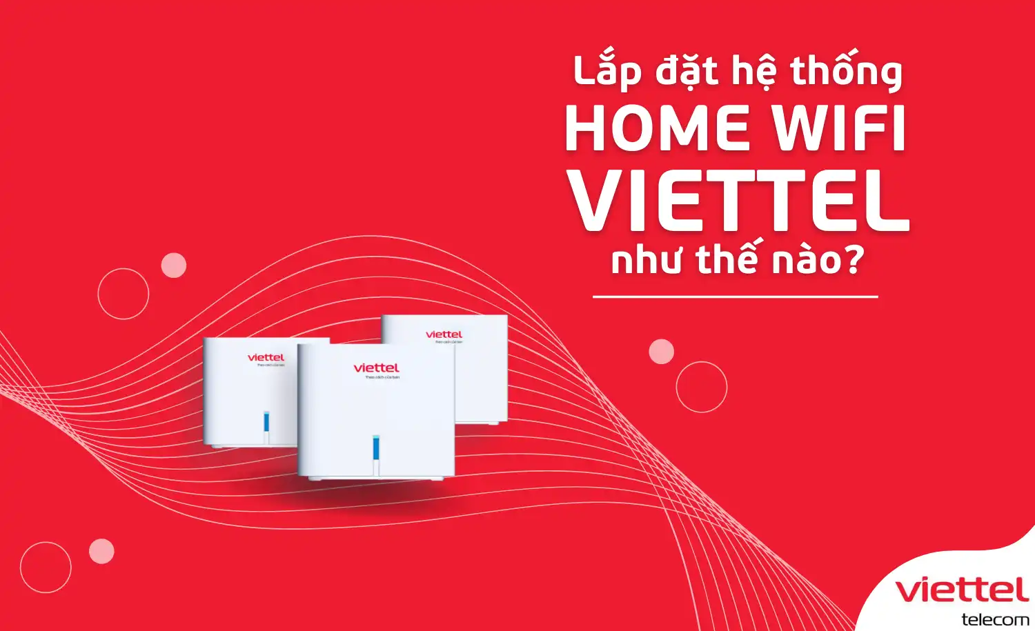 Mô hình lắp đặt Home Wifi Viettel như thế nào?
