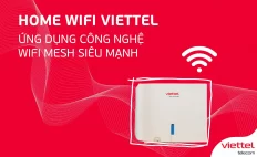 Home wifi viettel – ứng dụng công nghệ wifi mesh siêu mạnh